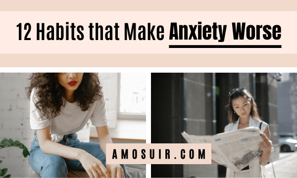 12-common-habits-that-make-anxiety-worse-how-to-change-them